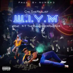 W.I.Y.M (feat. K-T TheGangsterRapper) - Single by Chi TheRealist album reviews, ratings, credits