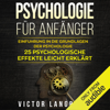 Psychologie für Anfänger: Einführung in die Grundlagen der Psychologie - 25 psychologische Effekte leicht erklärt (Unabridged) - Victor Langbehn