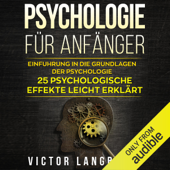 Psychologie für Anfänger: Einführung in die Grundlagen der Psychologie - 25 psychologische Effekte leicht erklärt (Unabridged) - Victor Langbehn