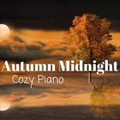 Autumn Midnight - Cozy Piano for Late Autumn Nights artwork