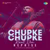 Chupke Chupke Raat Din (Reprise) - Single album lyrics, reviews, download