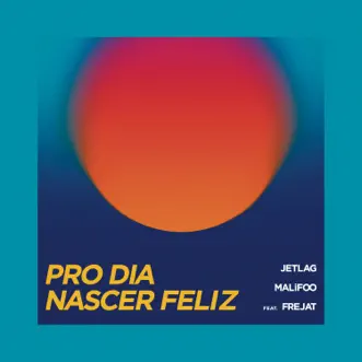 Pro Dia Nascer Feliz by Jetlag Music, Malifoo & Frejat song reviws