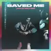 SAVED ME - Single album lyrics, reviews, download