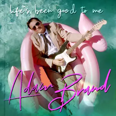 Life's Been Good To Me - Single - Adam Brand