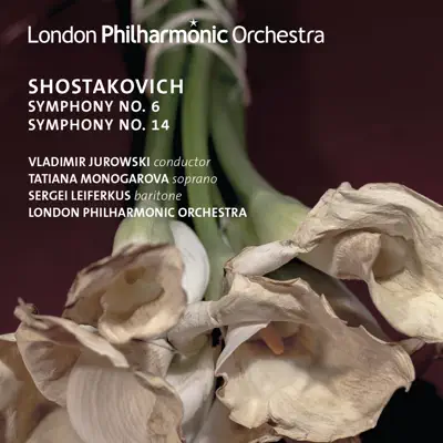 Shostakovich: Symphonies Nos. 6 & 14 - London Philharmonic Orchestra