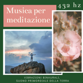 Musica per meditazione 432 hz - Vibrazioni binaurali, suono primordiale della terra - Frequenza DNA