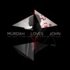 Murdah Loves John