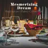 Mesmerizing Dream – Restaurant Piano Collection album lyrics, reviews, download