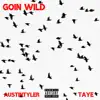 Goin' Wild (feat. Taye) - Single album lyrics, reviews, download