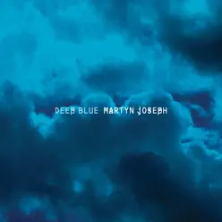 Deep Blue - Martyn Joseph Deep Blue - Martyn Joseph
