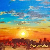 Fred Arcoleo - Today Again