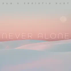 Never Alone - Single - Sam Hart Never Alone - Single - Sam Hart