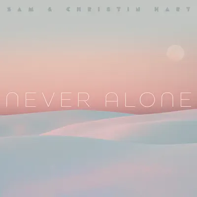 Never Alone - Single - Sam Hart