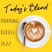 Today's Blend - Morning Coffee Jazz artwork