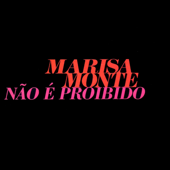 Não É Proibido - Marisa Monte