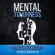 Tony Bennis - Mental Toughness: 30 Days to Become Mentally Tough, Create Unbeatable Mind, Developed Self-Discipline, Self Confidence, Assertiveness, Executive Toughness, and Love and Compassion (Unabridged)