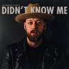 Didn’t Know Me - Single