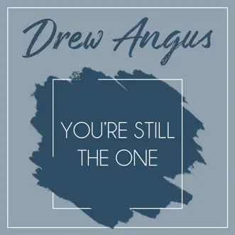 You're Still the One by Drew Angus song reviws