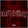 Impatient (feat. SOS & Blast Off) - Single album lyrics, reviews, download