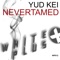 Nevertamed - Yud Kei lyrics