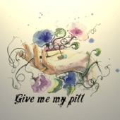 Give Me My Pill artwork