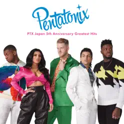 PTX Japan 5th Anniversary Greatest Hits - Pentatonix