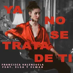 Ya No Se Trata de Ti (Acoustic Version) [feat. Elsa Y Elmar] - Single - Francisca Valenzuela