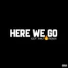 Stream & download Here We Go (Got That Fire Remix) [feat. Daz Dillinger] - Single