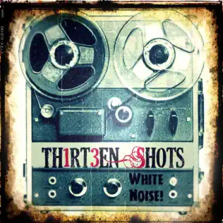 lataa albumi Thirteen Shots - White Noise