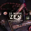 Le monde zen - L'essence de la musique de méditation: Flûte, Gongs, Bols tibétains & Autres album lyrics, reviews, download