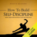 Martin Meadows - How to Build Self-Discipline: Resist Temptations and Reach Your Long-Term Goals (Unabridged)