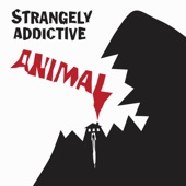 Strangely Addictive - Animal