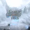 Game of Thrones Epics - Single album lyrics, reviews, download