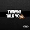 Talk Yo Shit - Single album lyrics, reviews, download