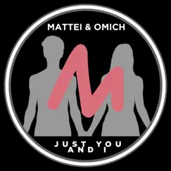 Just You and I - Single by Mattei & Omich album reviews, ratings, credits