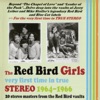 The Red Bird Girls: Very First Time in True Stereo 1964-1966, 2016