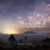 He's Worth It: The Worship Project artwork