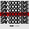 Say Goodbye (With Zeeba) - Single