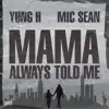 Mama Always Told Me (feat. Mic Sean) - Single album lyrics, reviews, download