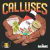 Calluses (feat. iLuvMuny) - Single album lyrics, reviews, download