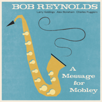Bob Reynolds - A Message for Mobley artwork