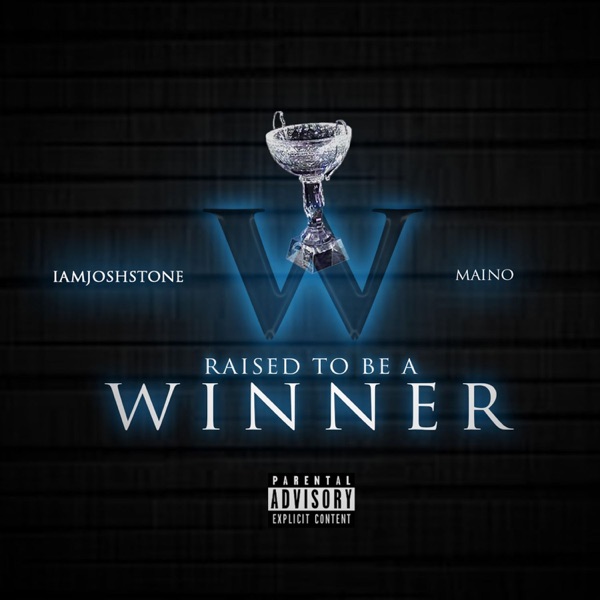 Raised To Be a Winner (feat. Maino) - Single - IAMJOSHSTONE