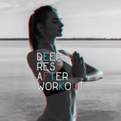 Deep Rest After Workout: Try Yoga & Meditation Techniques to Relax After Training, Calm Your Muscles artwork
