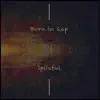 Born to Rap - Single album lyrics, reviews, download
