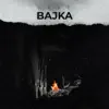 Bajka - Single album lyrics, reviews, download