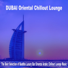 Dubai Oriental Chillout Lounge 2023 - The Best Selection of Buddha Luxury Bar Oriental Arabic Chillout Lounge Music - Various Artists