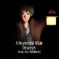 A Regretful Affair (feat. Lizz Robinett) - Single by Dysergy album reviews, ratings, credits