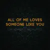 All of Me Loves Someone Like You - Single album lyrics, reviews, download