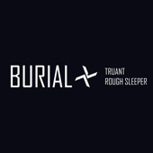 Burial - Rough Sleeper