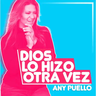 Dios Lo Hizo Otra Vez - Single - Any Puello